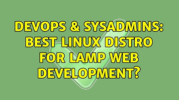 DevOps & SysAdmins: Best Linux distro for LAMP web development? (2 Solutions!!)
