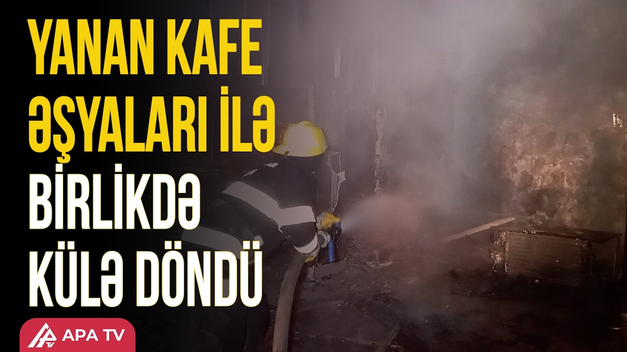 Gəncədə kafe yanaraq kül olub | APA TV