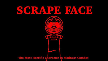 Scrapeface: The Most Horrific Character in Madness Combat