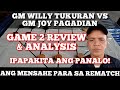 GM WILLY TUKURAN VS GM JOY PAGADIAN| ANG NASAYANG NA LABAN| GAME 2 REVIEW &amp; ANALYSIS