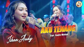 JIHAN AUDY ft. OM NIRWANA - AKU TENANG | Pengenku Siji Nyanding Kowe Selawase (Official Music Video)