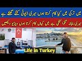 Main turkey main kya kaam karta hun  my work duty timing in turkey  life in turkey for pakistani