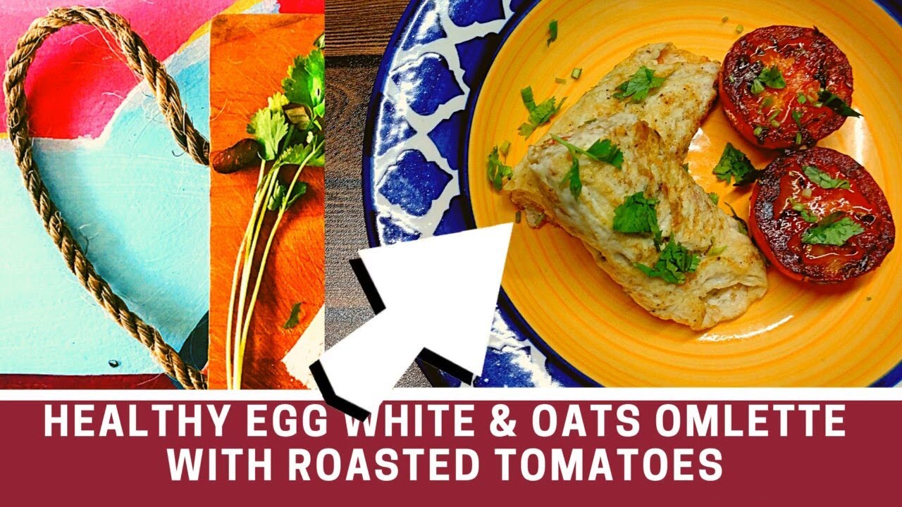 Healthy Egg White & Oats Omelette with Grilled Tomatoes | Oatmeal | Weight loss| Breakfast| Fat loss