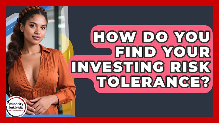 How Do You Find Your Investing Risk Tolerance? - Minority Business Success Experts