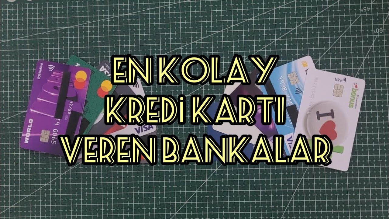 EN KOLAY KREDİ KARTI VEREN BANKALAR YouTube
