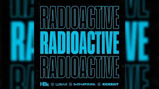 HBz, Lunax, D-Charged & KickBait - RADIOACTIVE (Extended Mix)