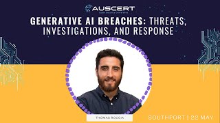 AUSCERT2025 - Generative AI Breaches: Threats, Investigations, and Response by Thomas Roccia