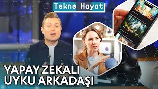 Yapay Zekalı Uyku Arkadaşı | Tekno Hayat - 20 Nisan 2024