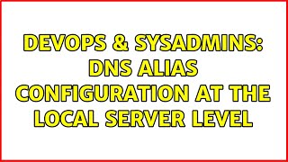 Celebrity DevOps & SysAdmins: DNS alias configuration at the local server level Wealth