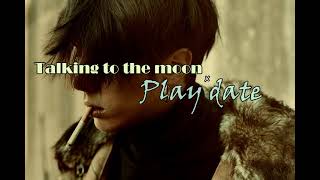 [Tiktok/Vietsub] Talking to the moon x Play date