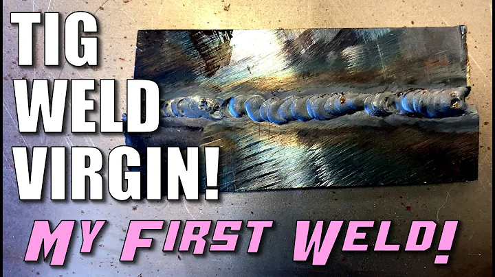 Making Your First Ever TIG Weld - How Hard Can It Be?