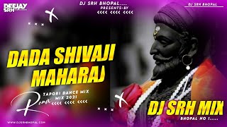 Dada Dada Shivaji Maharaj (Tapori Mix) - Dj Srh Bhopal