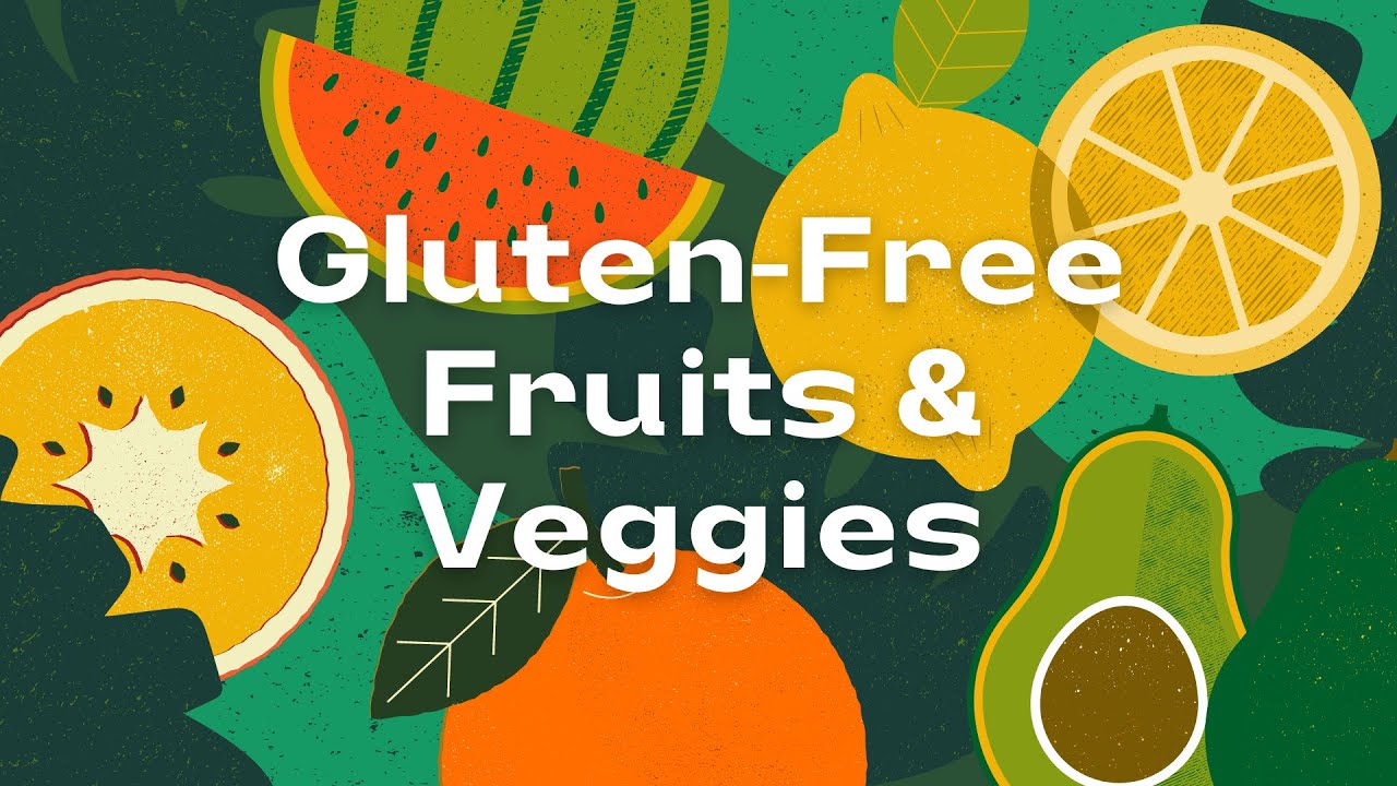 Gluten Free Fruits & Vegetables - YouTube