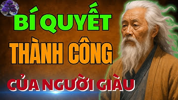 CỔ NHÂN TIẾT LỘ   Bí Quyết LÀM GIÀU Cực Kỳ KHÔN NGOAN   Triết Lý Sống