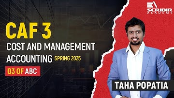 ICAP | CAF 3 - Cost And Management Accounting | Spring 2025 | Q3 of ABC