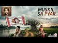 Muskil Sa Pyar by Rhythm Adda / Music Video