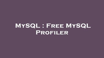 MySQL : Free MySQL Profiler