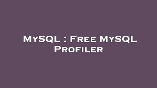 MySQL : Free MySQL Profiler