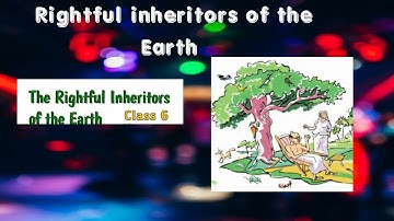 6th class English Rightful inheritors of the Earth Explanation In malayalam