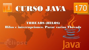 Curso Java  Threads III. Interrupción de varios hilos. Vídeo 170