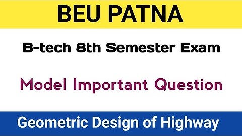 Geometric Design of Highway | Model Important Question | B-tech 8th Semester Exam