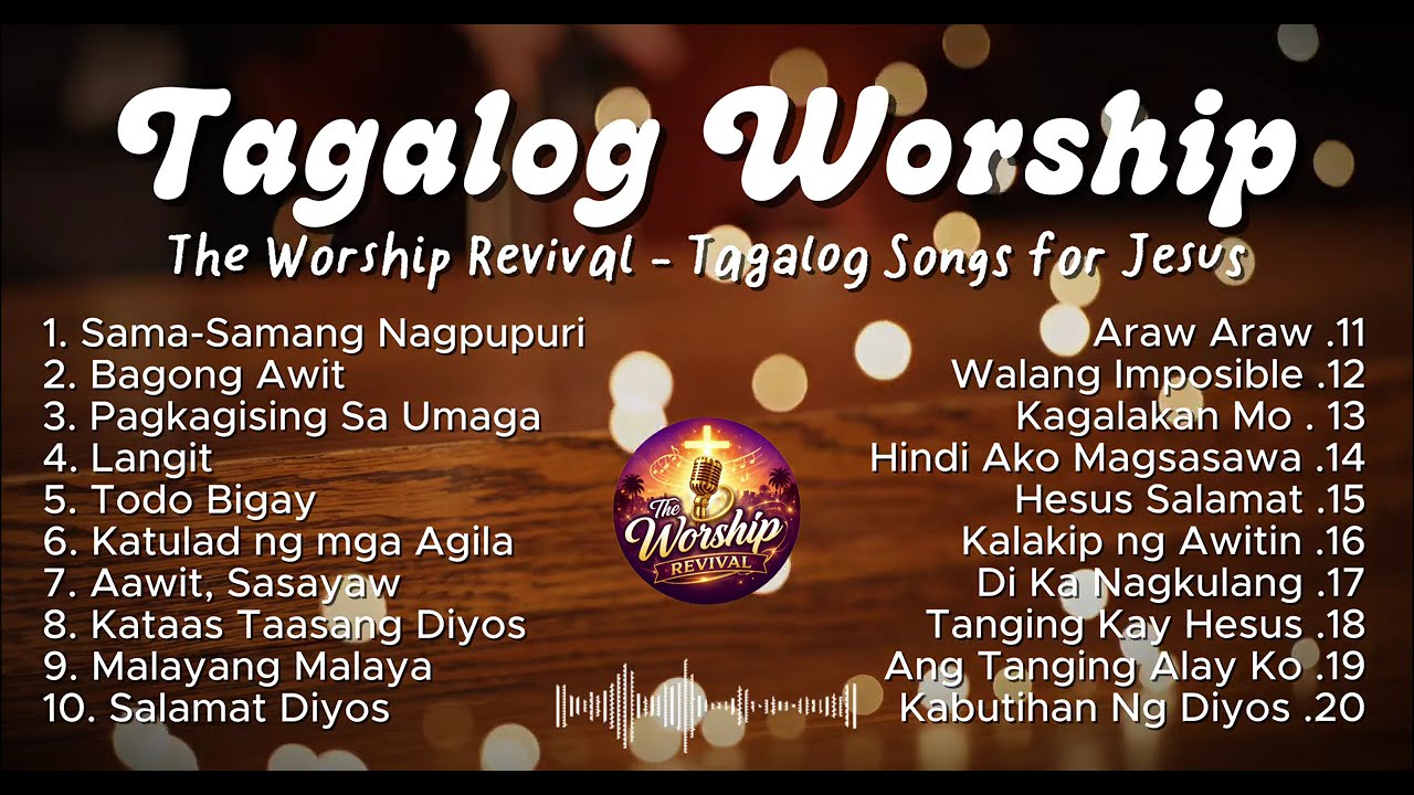 Tagalog Worship Song Playlist - The Worship Revival - Best Tagalog Songs for Jesus