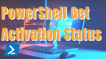 PowerShell Tutorial: Retrieve Windows License Activation Status (Sys Admin).