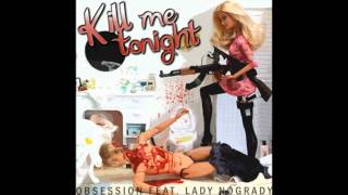 Obsession - Kill Me Tonight (feat. Lady Nogrady) (HD)