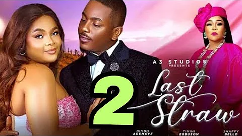 LAST STRAW - Bimbo Ademoye, Timini Egbuson, Shaffy Bello, Latest 2024 Nigerian Movie #nigerianmovies