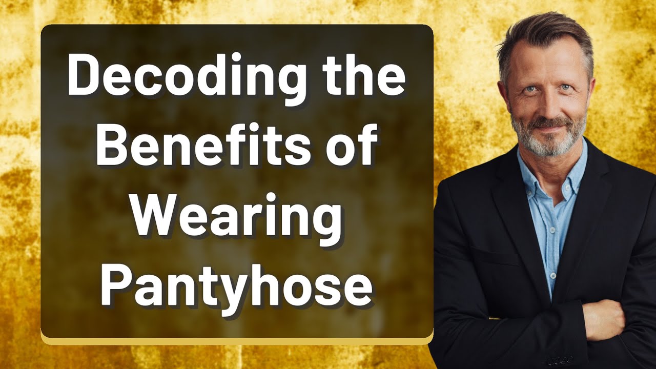 Decoding the Benefits of Wearing Pantyhose YouTube