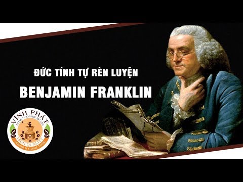 Video: Tại sao Benjamin Franklin viết 13 đức tính?