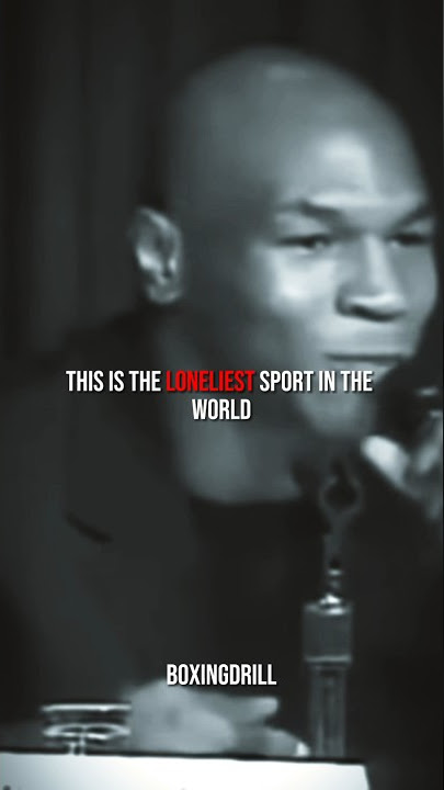 Mike Tyson “this is the loneliest sport in the world”