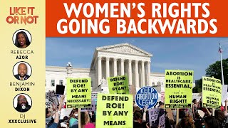 Like It Or Not: Women’s Rights Going Backwards