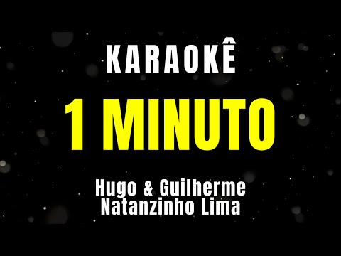Video thumbnail for Karaokê - 1 Minuto - Hugo e Guilherme, Natanzinho Lima