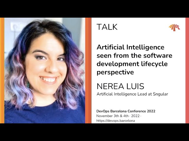 Nerea Luis – Artificial Intelligence seen from the software development lifecycle perspective