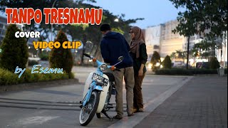 Download Mp3 TANPO TRESNAMU Cover Video Clip by ESEMU Gudang lagu Download Mp3 TANPO TRESNAMU Cover Video Clip by ESEMU