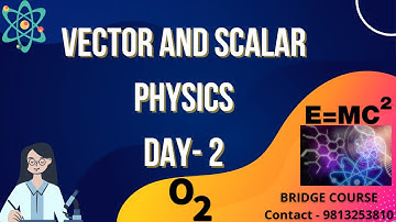 Vector and Scalar I Physics I Day 2 I Bridge Course
