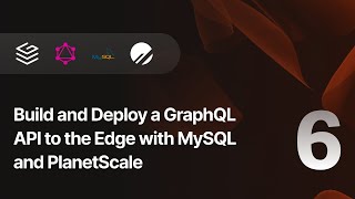 Build and Deploy a GraphQL API to the Edge with MySQL and PlanetScale — Part 6