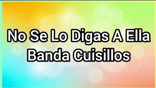 No Se Lo Digas A Ella | Banda Cuisillos