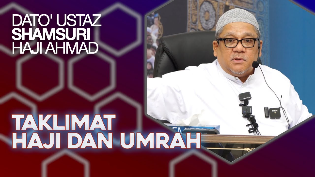 Taklimat Haji Dan Umrah - Dato' Ustaz Shamsuri Haji Ahmad