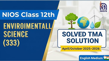 Nios Class 12th Environmental Science (333) | Solved TMA Solution | (Apr/Oct) 2025-26 Eng Medium