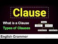 What is a Clause | What is Clause in English Grammar | Types of Clauses | Definition of Clauses