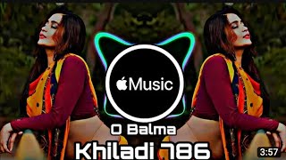 O balma || o balma dj song || Khiladi 786