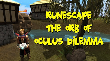 Runescape: The Orb Of Oculus Dilemma