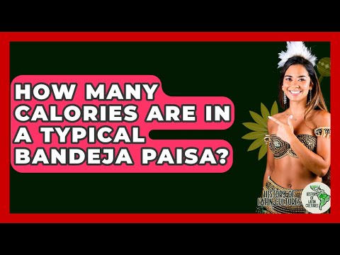 Calories In Bandeja Paisa