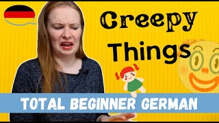 Things We Find Creepy│Total Beginner German