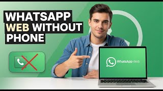 How to Use WhatsApp Web Without Phone Connected 2025 Update
