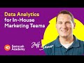 Understanding Data Analytics for In-House Marketing Teams