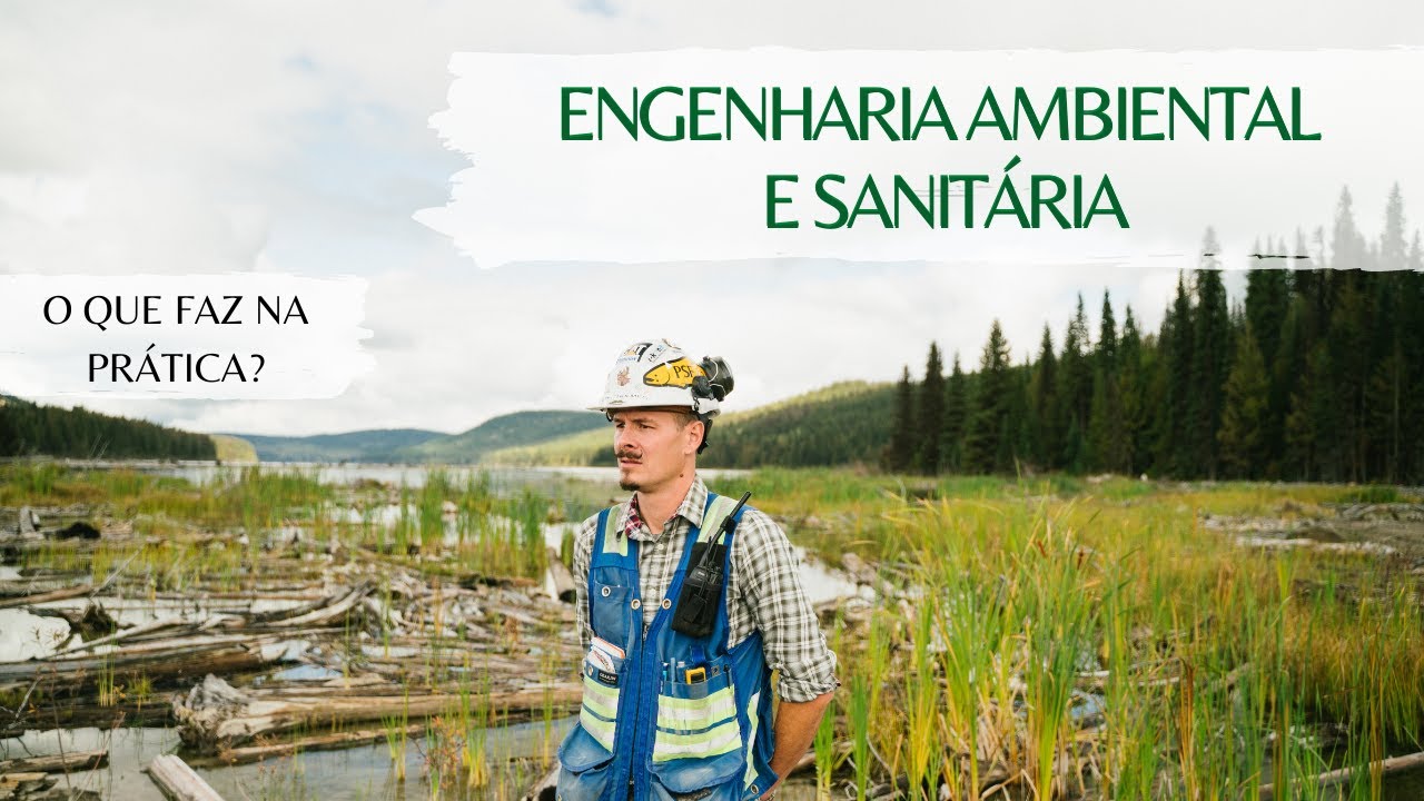 O QUE FAZ UM(A) ENGENHEIRO(A) AMBIENTAL E SANITARISTA? - YouTube