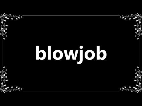 Blowjob - Definition and How To Pronounce